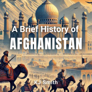 A Brief History of Afghanistan