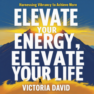 Elevate Your Energy, Elevate Your Life