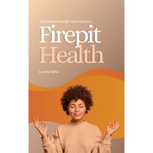 The Business Spotlight Show Presents: Firepit Health