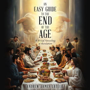 An Easy Guide To The End Of The Age