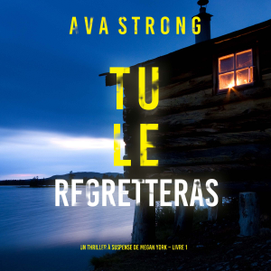 Tu le Regretteras (Un thriller à suspense de Megan York – Livre 1)