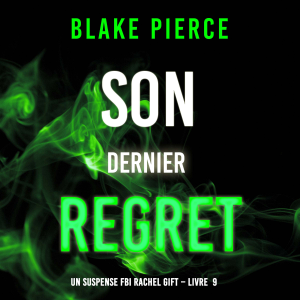 Son Dernier Regret (Un suspense FBI Rachel Gift – Livre  9)