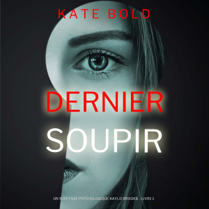 Dernier soupir (Un suspense psychologique Kaylie Brooks – Livre 1)-logo