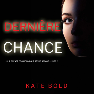 Dernière chance (Un suspense psychologique Kaylie Brooks – Livre 2)-logo