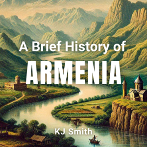 A Brief History of Armenia
