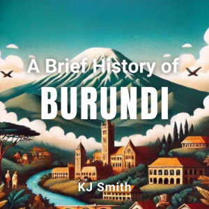 A Brief History of Burundi