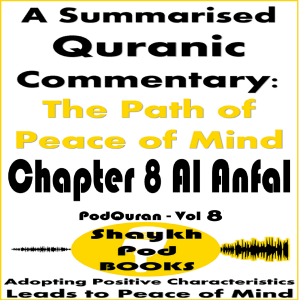 A Summarised Quranic Commentary: The Path of Peace of Mind – Chapter 8 Al Anfal