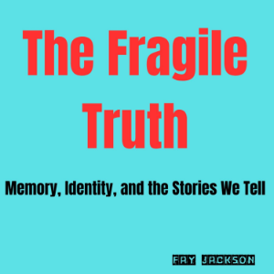 The Fragile Truth: Memory, Identity, and the Stories We Tell-logo