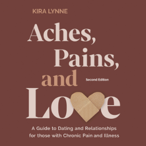 Aches, Pains, and Love: A Guide to Dating and Relationships for Those with Chronic Pain and Illness - Second Edition-logo