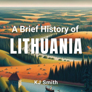 A Brief History of Lithuania