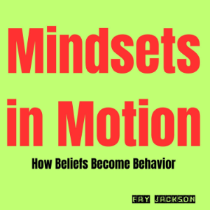 Mindsets in Motion: How Beliefs Become Behavior