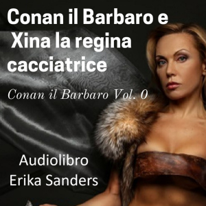 Conan il Barbaro e  Xina la Regina Cacciatrice