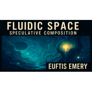 Fluidic Space – Speculative Composition