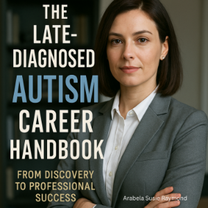 The Late-Diagnosed Autism Career Handbook