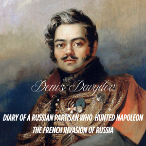 Diary of a Russian Partisan Hunted Napoleon: In English for the First Time (Denis Davydov)