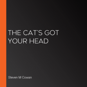 The Cat’s Got Your Head