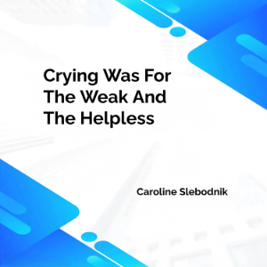 Crying was for the weak and the helpless-logo