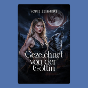 Gezeichnet von der Göttin