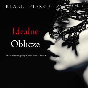 Idealne oblicze (Thriller psychologiczny o Jessie Hunt – Tom 6)-logo