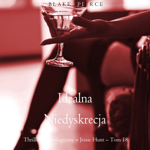 Idealna niedyskrecja (Thriller psychologiczny o Jessie Hunt – Tom 18)-logo
