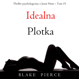Idealna plotka (Thriller psychologiczny o Jessie Hunt – Tom 19)-logo