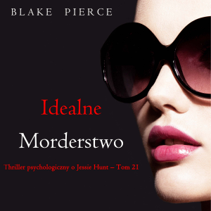 Idealne morderstwo (Thriller psychologiczny o Jessie Hunt – Tom 21)-logo