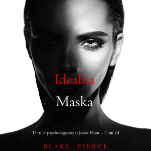 Idealna maska (Thriller psychologiczny o Jessie Hunt – Tom 24)-logo