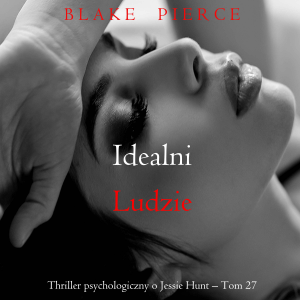 Idealni ludzie (Thriller psychologiczny o Jessie Hunt – Tom 27)-logo