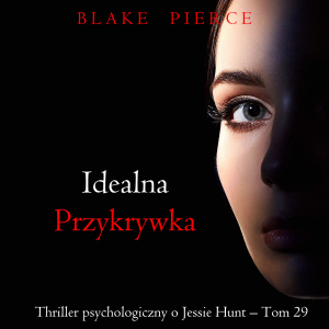 Idealna przykrywka (Thriller psychologiczny o Jessie Hunt – Tom 29)-logo