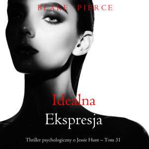 Idealna ekspresja (Thriller psychologiczny o Jessie Hunt – Tom 31)-logo