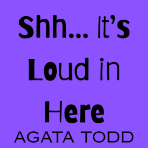 Shh… It’s Loud in Here