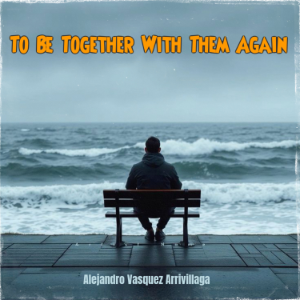 To Be Together With Them Again