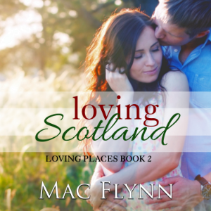 Loving Scotland: Loving Places, Book 2 (Contemporary Romantic Comedy)