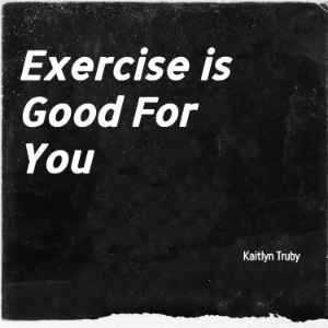 Exercise is Good For You