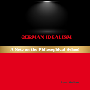 German Idealism: A Note on the Philosophical School