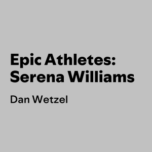 Epic Athletes: Serena Williams
