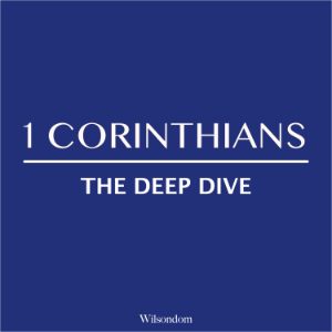 The Bible Deep Dive: 1 Corinthians