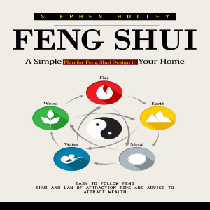 Feng Shui: A Simple Plan for Feng Shui Design in Your Home (Easy to Follow Feng Shui and Law of Attraction Tips and Advice to Attract Wealth)
