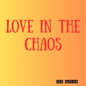 Love in the Chaos