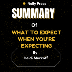 Summary of What to Expect When You're Expecting