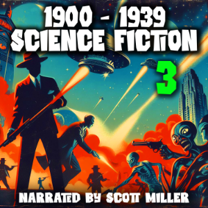 1900 - 1939 Science Fiction 3 - 13 Classic Science Fiction Short Stories by Jack London, H. P. Lovecraft, EE Doc Smith, Clark Ashton Smith, Paul Ernst and many more