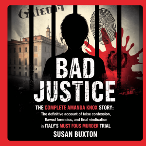 Bad Justice: The Complete Amanda Knox Story