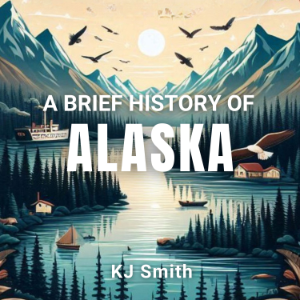 A Brief History of Alaska