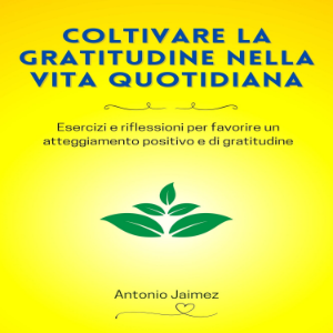 Coltivare La Gratitudine Nella Vita Quotidiana