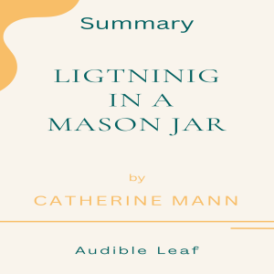 Lightning in a Mason Jar by Catherine Mann Audiobook Summary