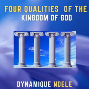 Four Qualities Of The Kingdom