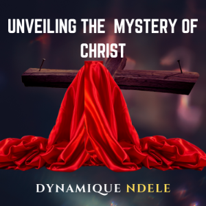 Unveiling The Mystery Of Christ