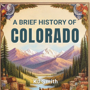 A Brief History of Colorado
