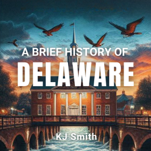 A Brief History of Delaware