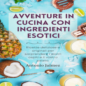 Avventure In Cucina Con Ingredienti Esotici